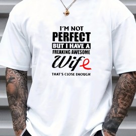 I'm Not Perfect But My Wife Is Awesome Print, Men's Graphic Design Crew Neck T-shirt, Casual Comfy Tees Tshirts For Summer, Men's Clothing Tops For Daily Vacation Resorts As Gifts For Husband Boyfriend